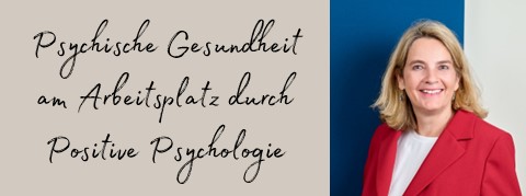 Psychische Gesundheit am Arbeitsplatz durch Positive Psychologie