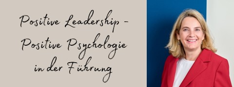 Positive Leadership - Positive Psychologie in der Führung
